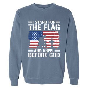 I Stand For The Flag And Kneel Before God Gift Garment-Dyed Sweatshirt