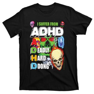 I Suffer From Adhd T-Shirt