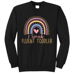 I Speak Fluent Daycare Provider Nanny Pre-K Teacher Sweatshirt