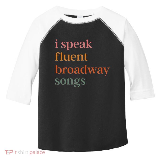 I Speak Fluent Broadway Songs Toddler Fine Jersey T-Shirt