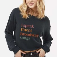 I Speak Fluent Broadway Songs Cropped Pullover Crew