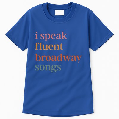 I Speak Fluent Broadway Songs Tall T-Shirt