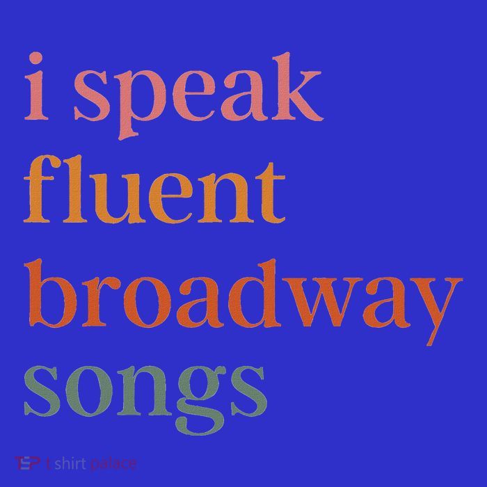I Speak Fluent Broadway Songs Kids T-Shirt
