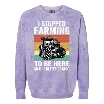 I Stopped Farming To Be Here This Better Be Good Vintage Colorblast Crewneck Sweatshirt