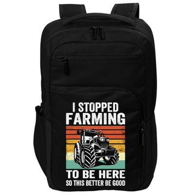 I Stopped Farming To Be Here This Better Be Good Vintage Impact Tech Backpack