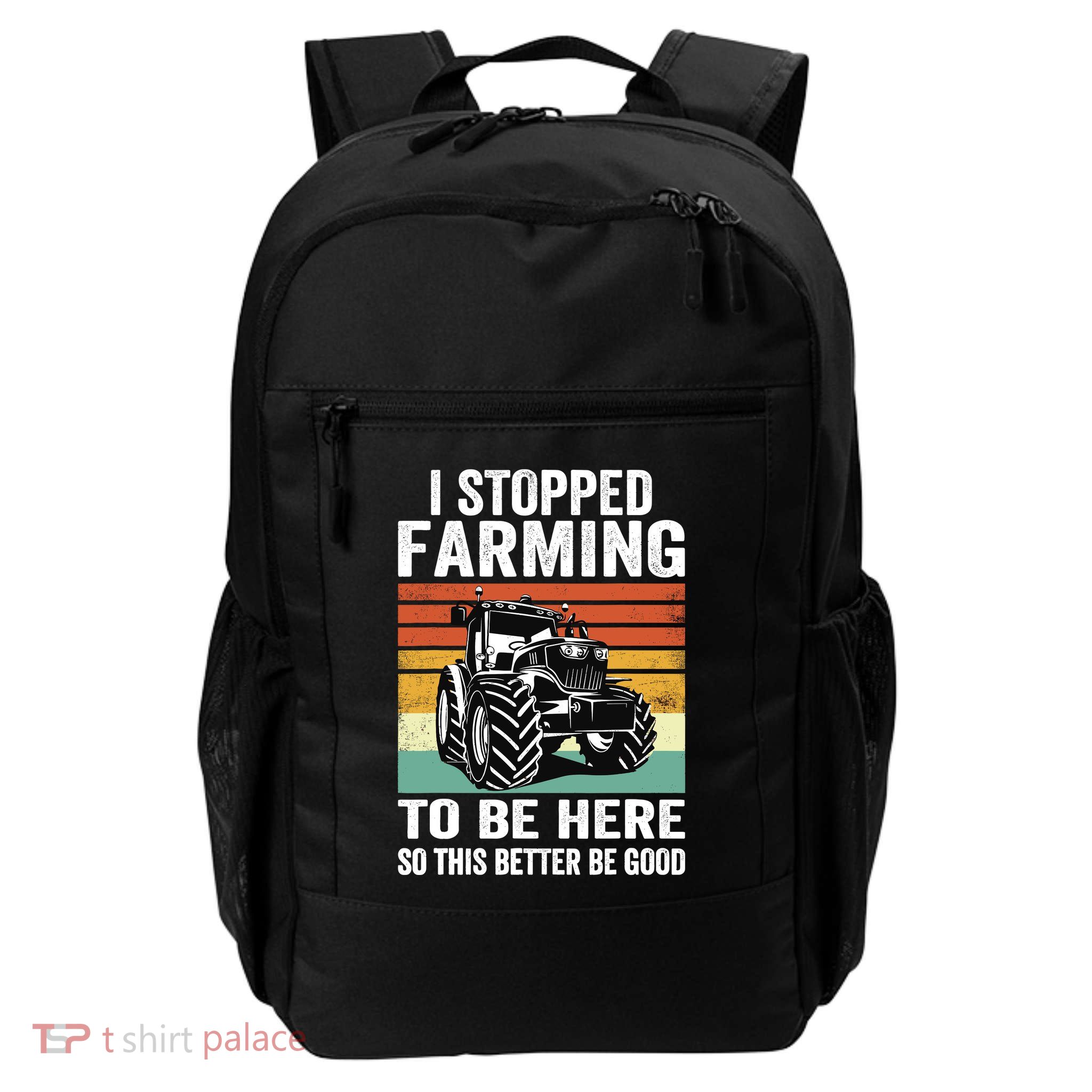 I Stopped Farming To Be Here This Better Be Good Vintage Backpack
