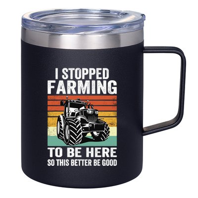 I Stopped Farming To Be Here This Better Be Good Vintage 12oz Stainless Steel Coffee Mug