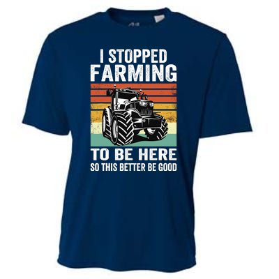 I Stopped Farming To Be Here This Better Be Good Vintage Cooling Performance Crew T-Shirt