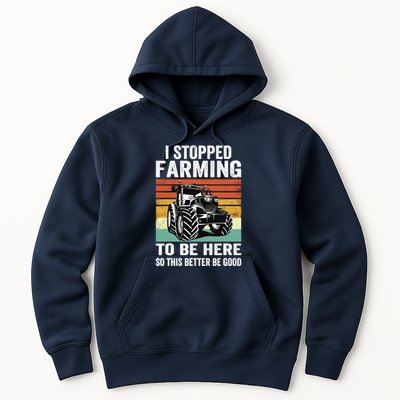 I Stopped Farming To Be Here This Better Be Good Vintage Hoodie