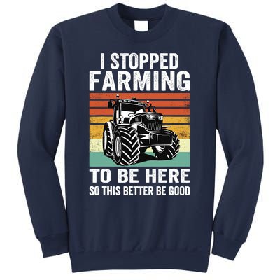 I Stopped Farming To Be Here This Better Be Good Vintage Sweatshirt