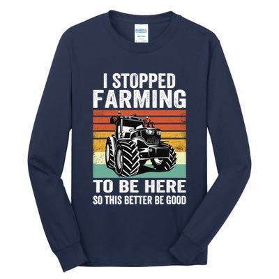 I Stopped Farming To Be Here This Better Be Good Vintage Tall Long Sleeve T-Shirt