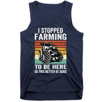 I Stopped Farming To Be Here This Better Be Good Vintage Tank Top