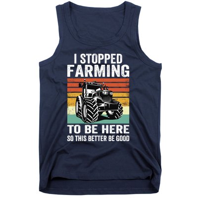 I Stopped Farming To Be Here This Better Be Good Vintage Tank Top