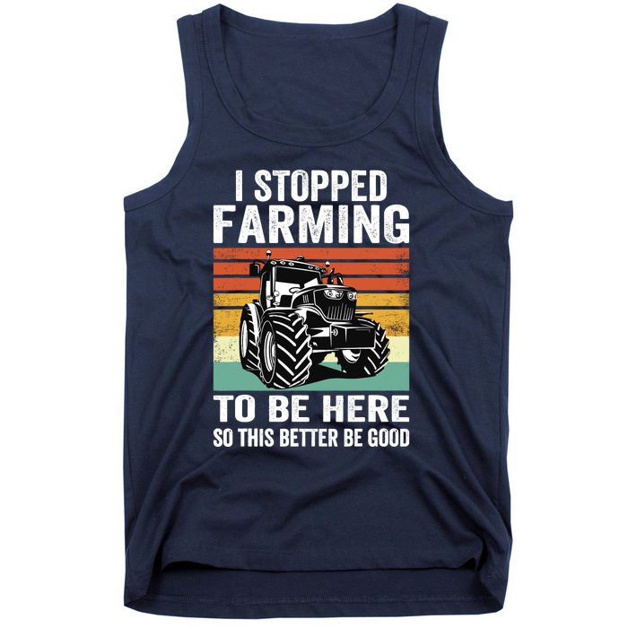 I Stopped Farming To Be Here This Better Be Good Vintage Tank Top