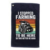 I Stopped Farming To Be Here This Better Be Good Vintage Golf Towel