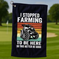 I Stopped Farming To Be Here This Better Be Good Vintage Golf Towel