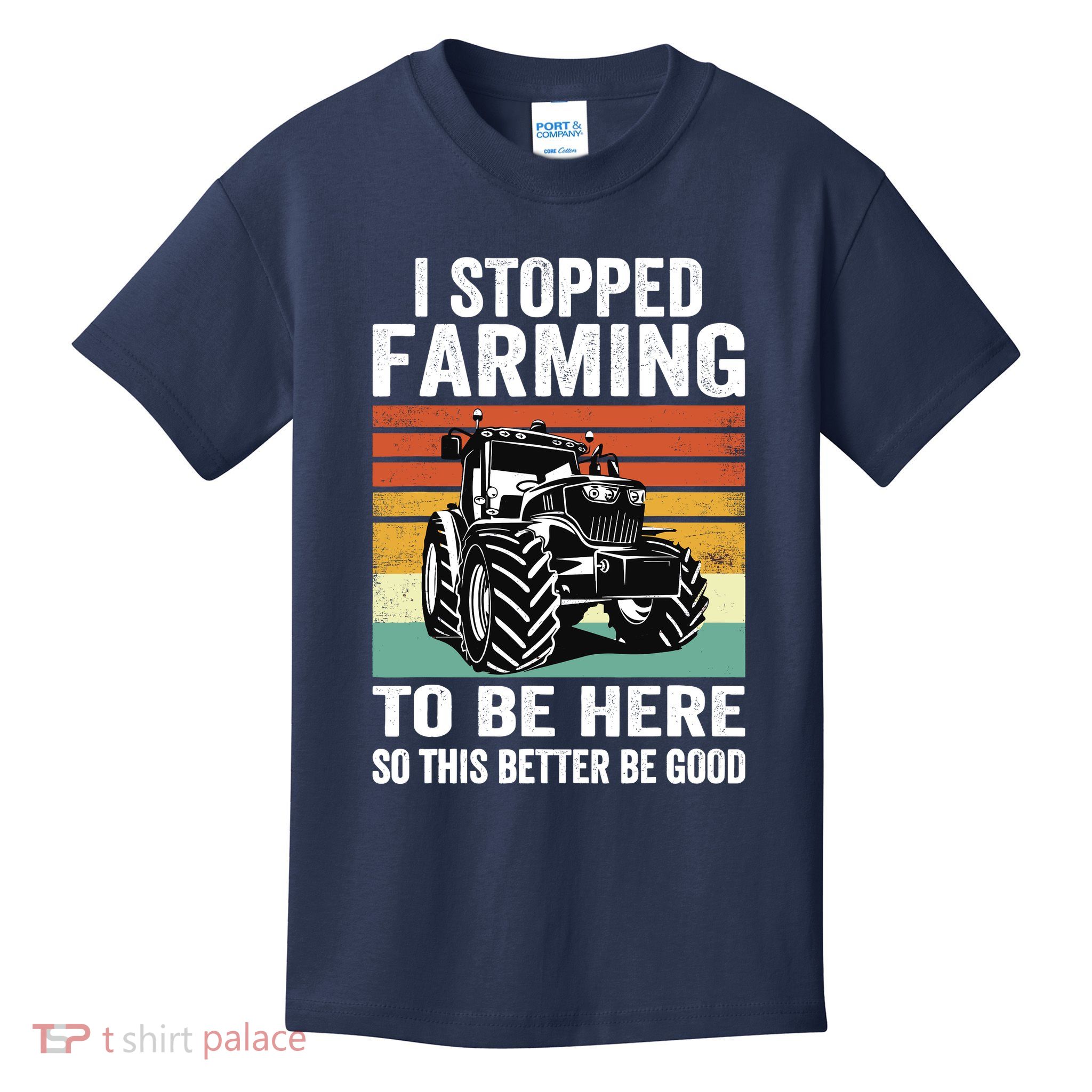 I Stopped Farming To Be Here This Better Be Good Vintage Kids T-Shirt