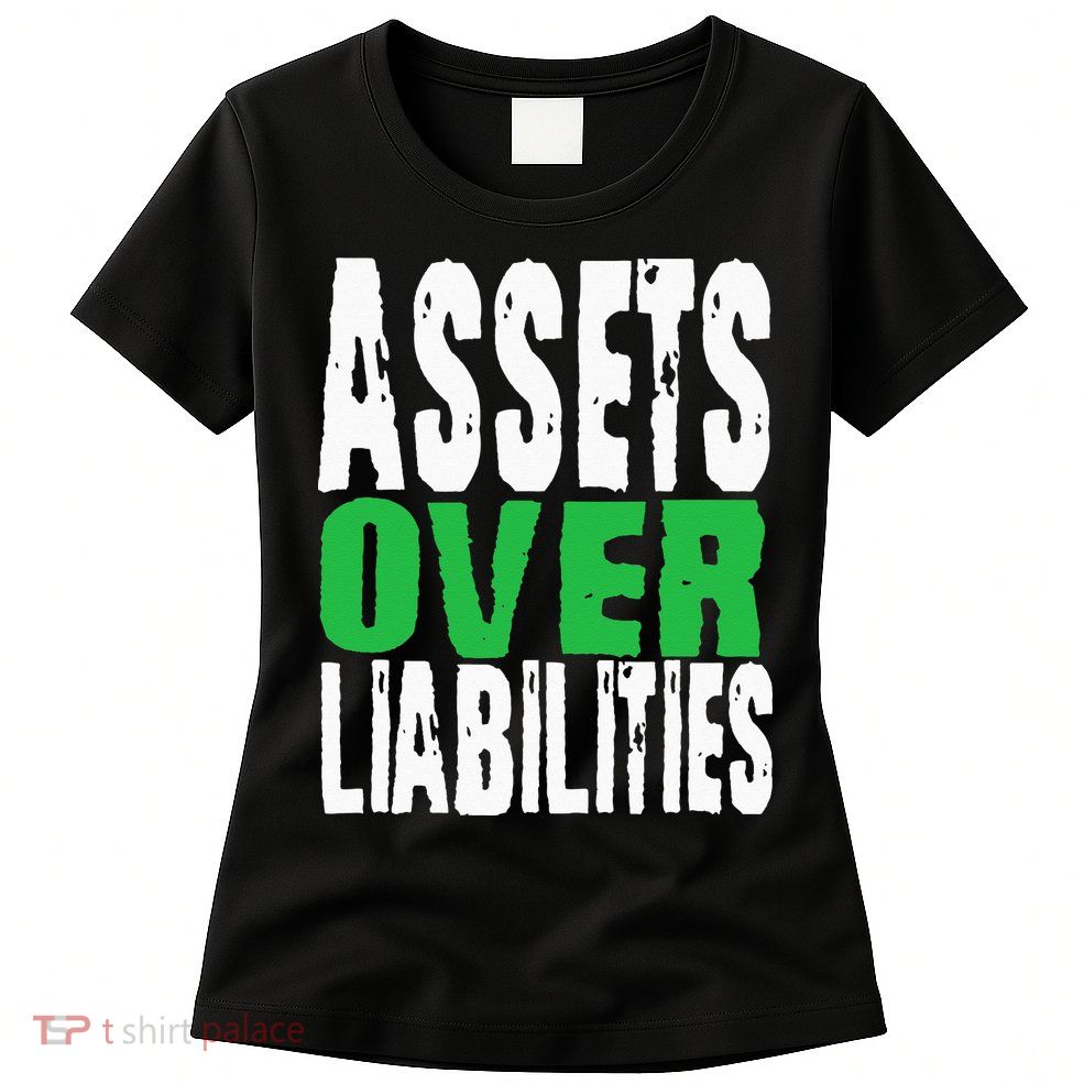 Investor Stocks Flipping Houses Assets Over Liabilities Womens T-Shirt