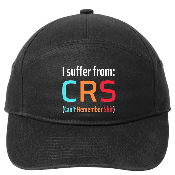 I Suffer From Crs Can Not Remember Shit Forgetfulness 7-Panel Snapback Hat