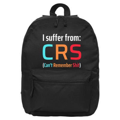 I Suffer From Crs Can Not Remember Shit Forgetfulness 16 in Basic Backpack