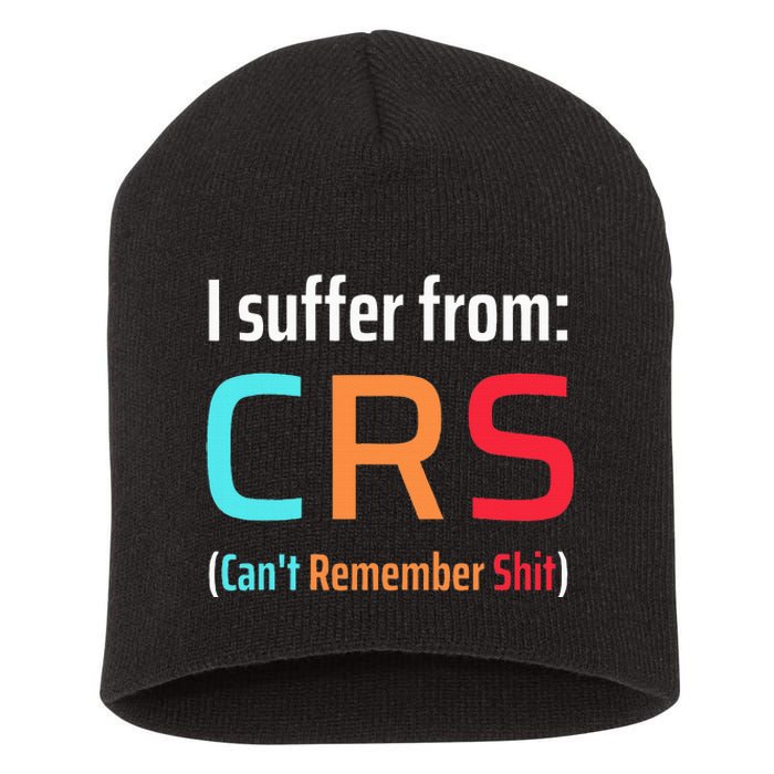 I Suffer From Crs Can Not Remember Shit Forgetfulness Short Acrylic Beanie