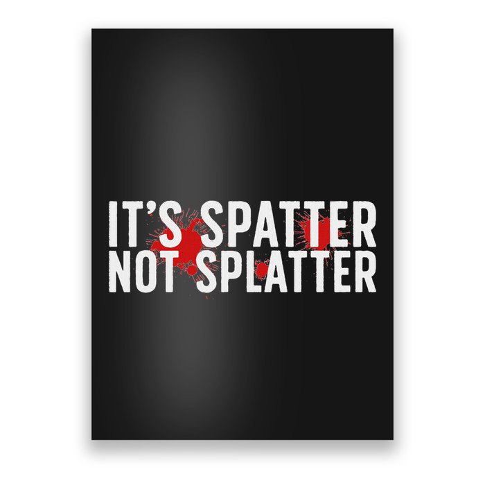 ItS Spatter Forensic Scientist Forensic Science Poster