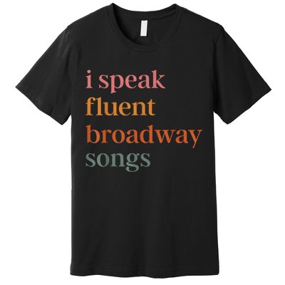 I Speak Fluent Broadway Songs Premium T-Shirt
