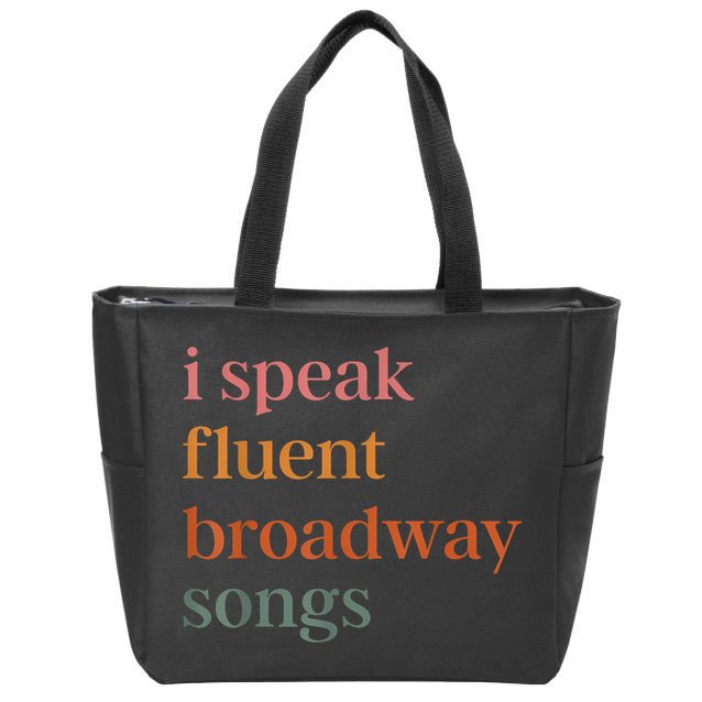 I Speak Fluent Broadway Songs Zip Tote Bag