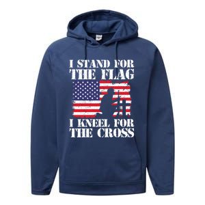 I Stand For The Flag I Kneel For The Cross 4th Of July Gift Performance Fleece Hoodie