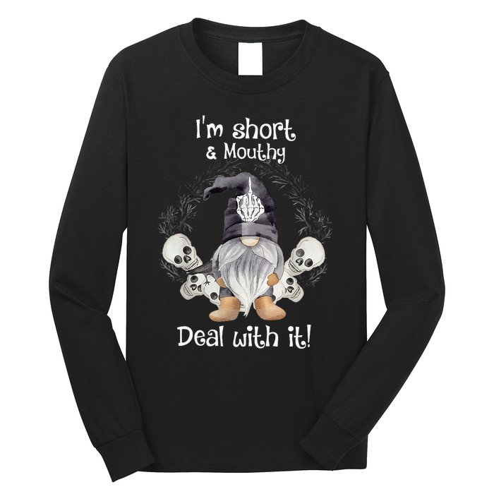 IM Short Funny MouthyS Deal Gnome With It Happy Halloween Long Sleeve Shirt