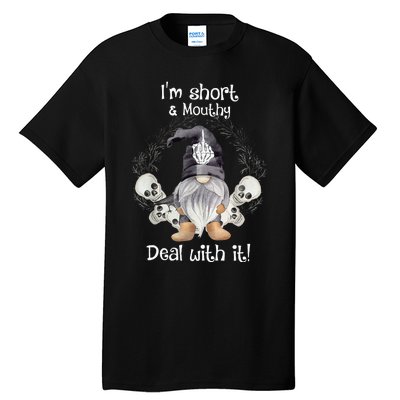 IM Short Funny MouthyS Deal Gnome With It Happy Halloween Tall T-Shirt