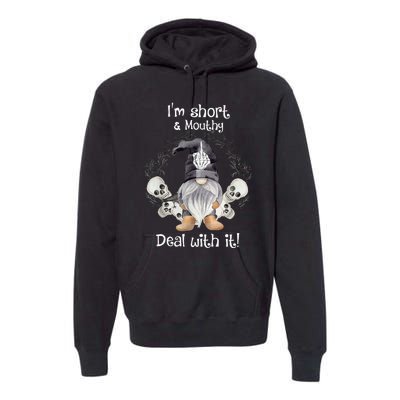 IM Short Funny MouthyS Deal Gnome With It Happy Halloween Premium Hoodie