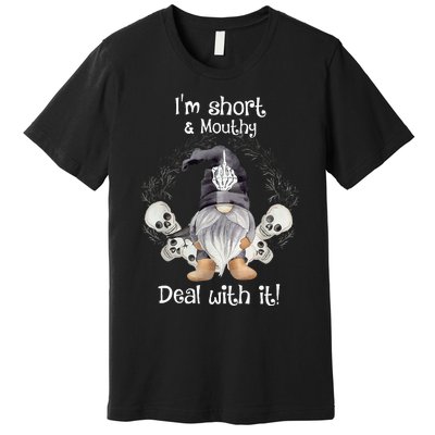 IM Short Funny MouthyS Deal Gnome With It Happy Halloween Premium T-Shirt