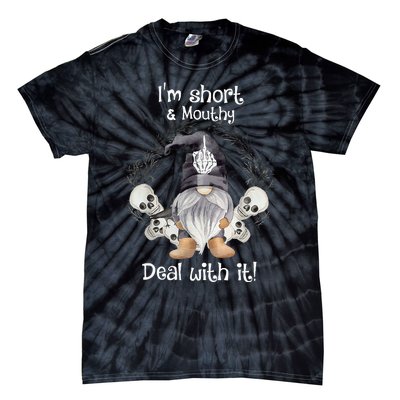 IM Short Funny MouthyS Deal Gnome With It Happy Halloween Tie-Dye T-Shirt