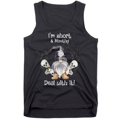 IM Short Funny MouthyS Deal Gnome With It Happy Halloween Tank Top