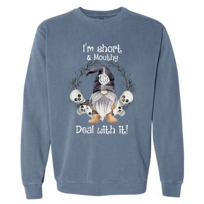 IM Short Funny MouthyS Deal Gnome With It Happy Halloween Garment-Dyed Sweatshirt