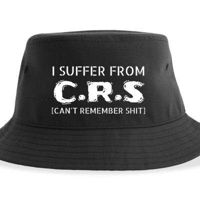 I Suffer From Crs Cant Remember Shit Sustainable Bucket Hat