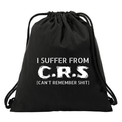 I Suffer From Crs Cant Remember Shit Drawstring Bag