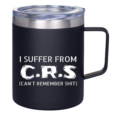 I Suffer From Crs Cant Remember Shit 12oz Stainless Steel Coffee Mug