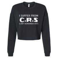 I Suffer From Crs Cant Remember Shit Cropped Pullover Crew