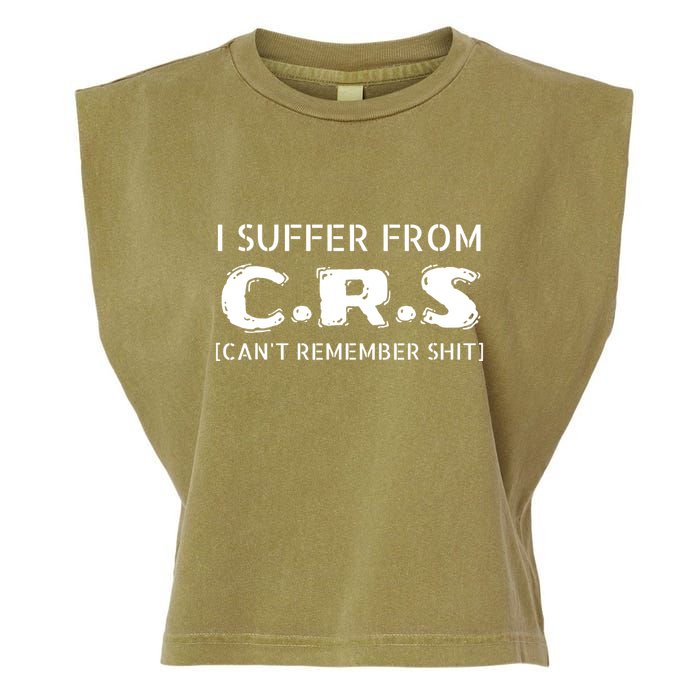 I Suffer From Crs Cant Remember Shit Garment-Dyed Women's Muscle Tee