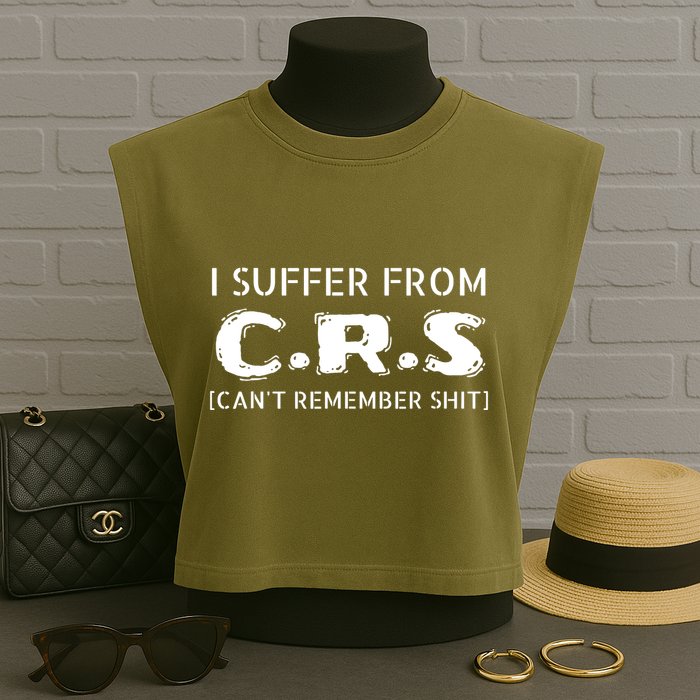 I Suffer From Crs Cant Remember Shit Garment-Dyed Women's Muscle Tee