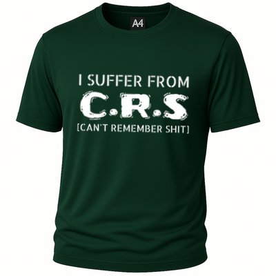 I Suffer From Crs Cant Remember Shit Performance Shirt