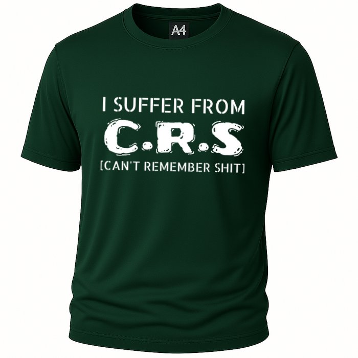 I Suffer From Crs Cant Remember Shit Performance Shirt