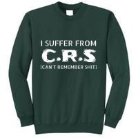 I Suffer From Crs Cant Remember Shit Sweatshirt