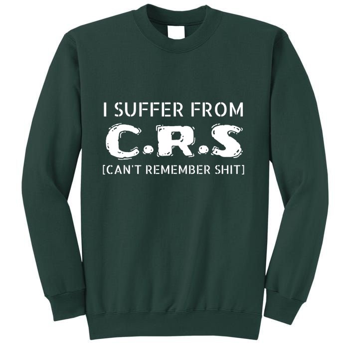 I Suffer From Crs Cant Remember Shit Sweatshirt