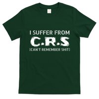 I Suffer From Crs Cant Remember Shit T-Shirt