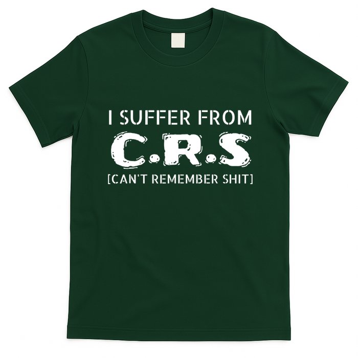 I Suffer From Crs Cant Remember Shit T-Shirt