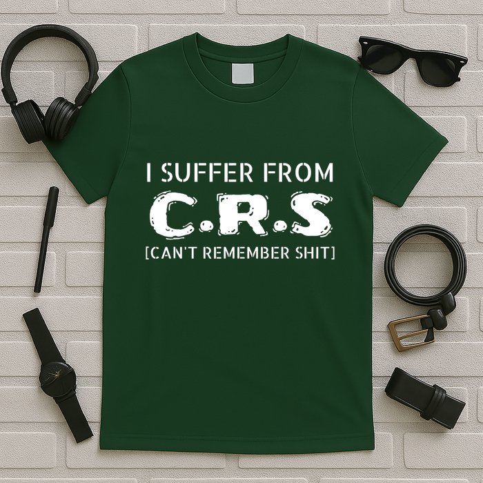 I Suffer From Crs Cant Remember Shit T-Shirt