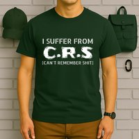 I Suffer From Crs Cant Remember Shit T-Shirt